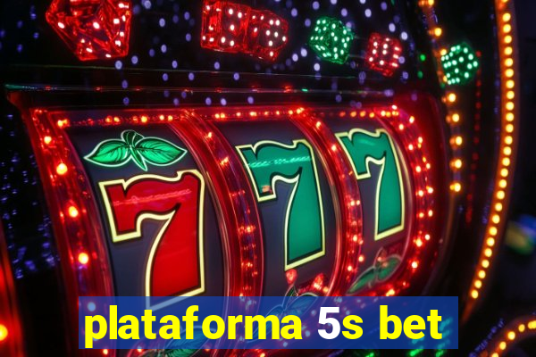 plataforma 5s bet